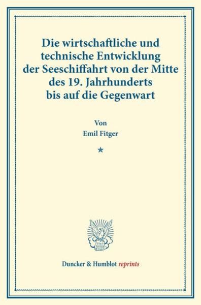 Die wirtschaftliche und technische Entwicklung der Seeschiffahrt von der Mitte des 19. Jahrhunderts bis auf die Gegenwart., Taschenbuch von Emil