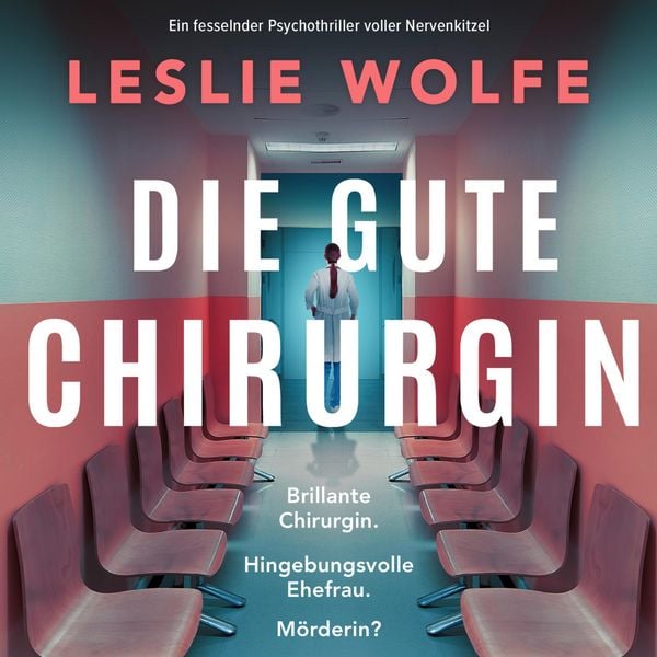 Die gute Chirurgin - Leslie Wolfe, Audio, 9781836189510