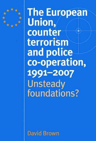 Produktbild: The European Union, Counter Terrorism and Police Co-Operation, 1991-2007