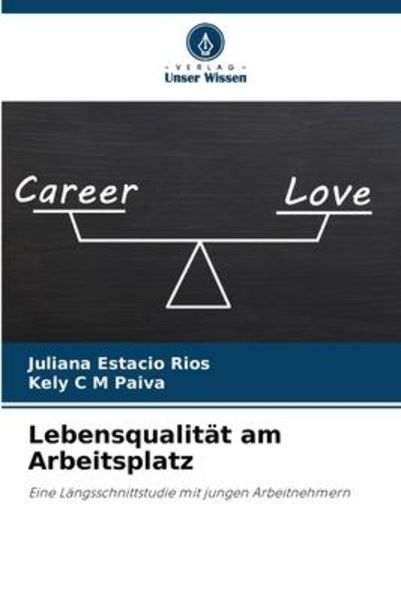 Lebensqualität am Arbeitsplatz, Taschenbuch von Juliana Estacio Rios , Kely C. M. Paiva, Verlag Unser Wissen, 9786205920701