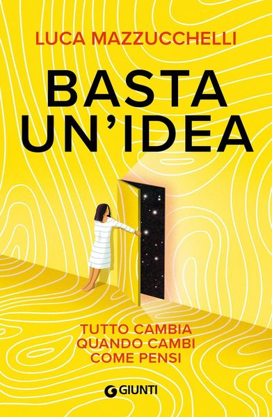 Produktbild: Basta un'idea. Tutto cambia quando cambi come pensi