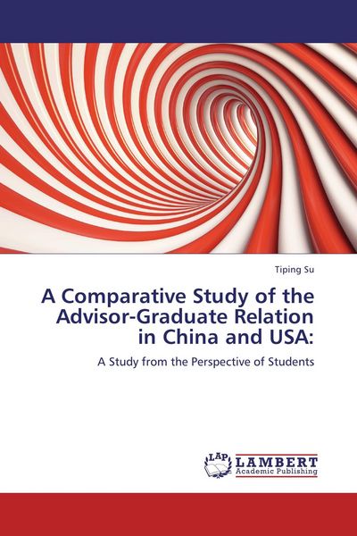 Produktbild: A Comparative Study of the Advisor-Graduate Relation in China and USA: