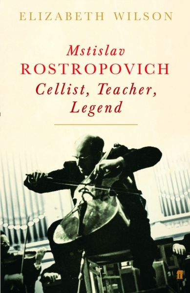 Produktbild: Wilson, E: Mstislav Rostropovich: Cellist, Teacher, Legend