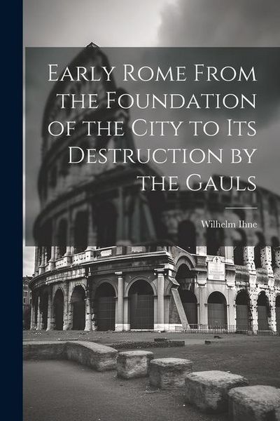Produktbild: Early Rome From the Foundation of the City to its Destruction by the Gauls