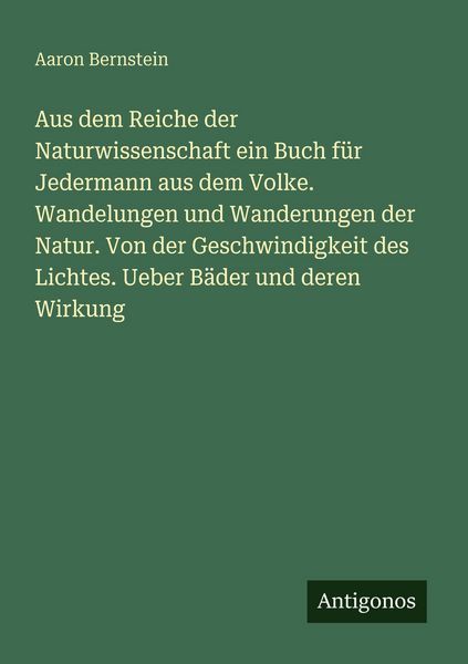 Produktbild: Aus dem Reiche der Naturwissenschaft ein Buch f&uuml;r Jedermann aus dem Volke. Wandelungen und Wanderungen der Natur. Von der Geschwindigkeit des Lichtes.