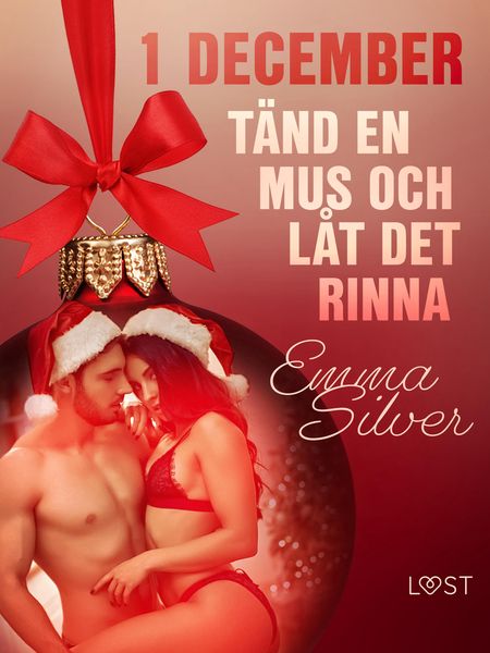 Produktbild: 1 december: T&auml;nd en mus och l&aring;t det rinna - en erotisk julkalender