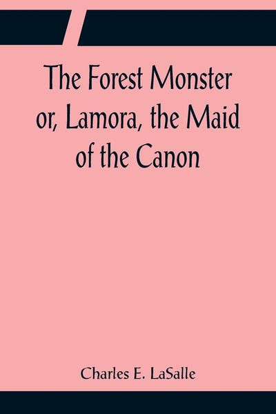 Produktbild: The Forest Monster or, Lamora, the Maid of the Canon
