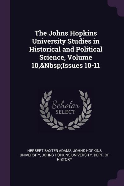 Produktbild: The Johns Hopkins University Studies in Historical and Political Science, Volume 10, Issues 10-11
