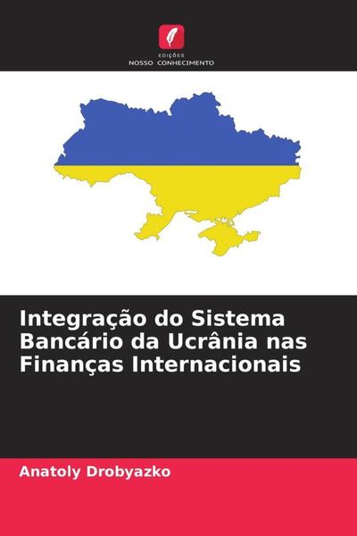 Produktbild: Integra&ccedil;&atilde;o do Sistema Banc&aacute;rio da Ucr&acirc;nia nas Finan&ccedil;as Internacionais