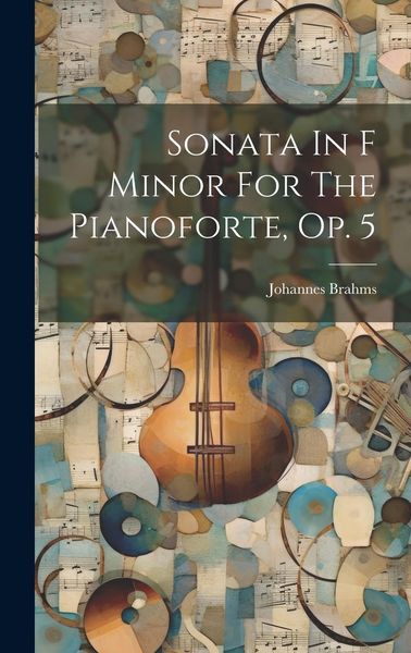 Produktbild: Sonata In F Minor For The Pianoforte, Op. 5