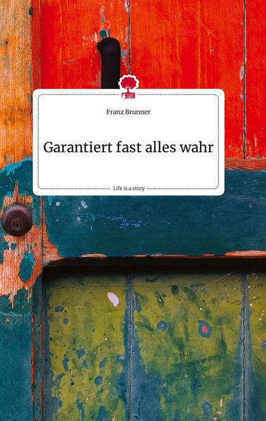 Produktbild: Garantiert fast alles wahr. Life is a Story - story.one