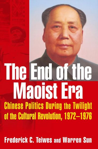 Produktbild: The End of the Maoist Era: Chinese Politics During the Twilight of the Cultural Revolution, 1972-1976