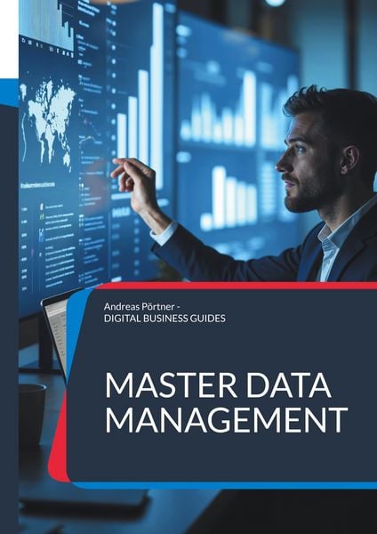 Master Data Management, Taschenbuch von Andreas Pörtner, BoD – Books on Demand, 9783769316322