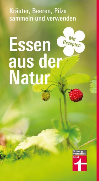 Produktbild: Essen aus der Natur - Wildkr&auml;uter- und Pilzbuch, essbare Pflanzen bestimmen, sammeln und zubereiten f&uuml;r Selbstversorger und Hobby-K&ouml;che