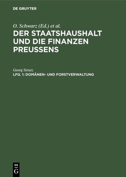 Produktbild: Der Staatshaushalt und die Finanzen Preussens. Die Ueberschussverwaltungen / Dom&auml;nen- und Forstverwaltung