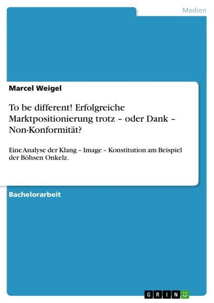 To be different! Erfolgreiche Marktpositionierung trotz ¿ oder Dank ¿ Non-Konformität?