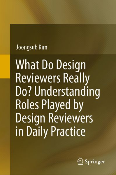 Produktbild: What Do Design Reviewers Really Do? Understanding Roles Played by Design Reviewers in Daily Practice