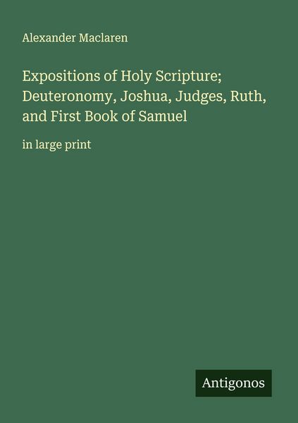 Produktbild: Expositions of Holy Scripture; Deuteronomy, Joshua, Judges, Ruth, and First Book of Samuel