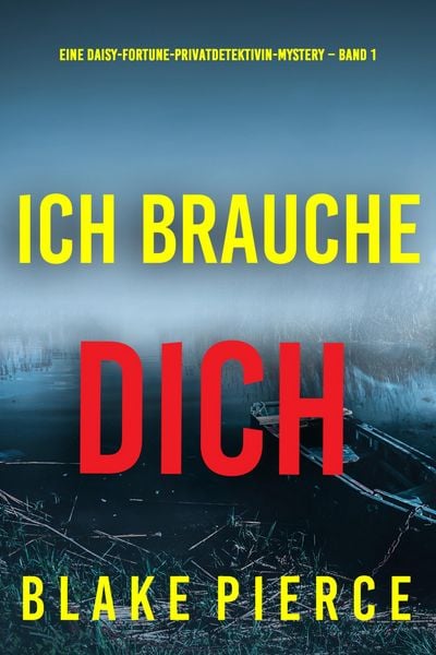 Produktbild: Ich brauche Dich (Eine Daisy-Fortune-Privatdetektivin-Mystery - Band 1)
