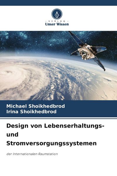 Design von Lebenserhaltungs- und Stromversorgungssystemen, Taschenbuch von Michael Shoikhedbrod , Irina Shoikhedbrod, Verlag Unser Wissen,