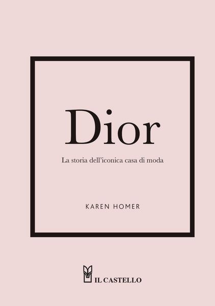 Produktbild: Dior. La storia dell'iconica casa di moda