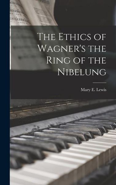 Produktbild: The Ethics of Wagner's the Ring of the Nibelung