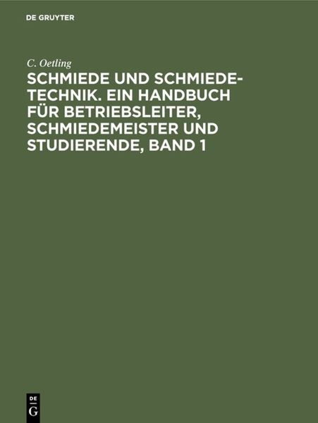 Produktbild: Schmiede und Schmiede-Technik. Ein Handbuch f&uuml;r Betriebsleiter, Schmiedemeister und Studierende, Band 1