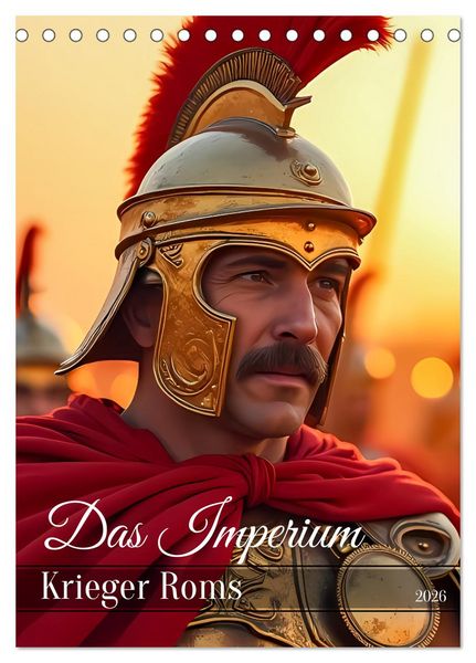 Das Imperium - Krieger Roms (Tischkalender 2026 DIN A5 hoch), CALVENDO Monatskalender