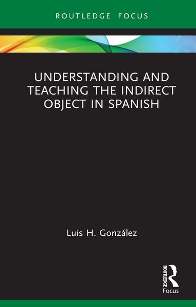 Produktbild: Understanding and Teaching the Indirect Object in Spanish