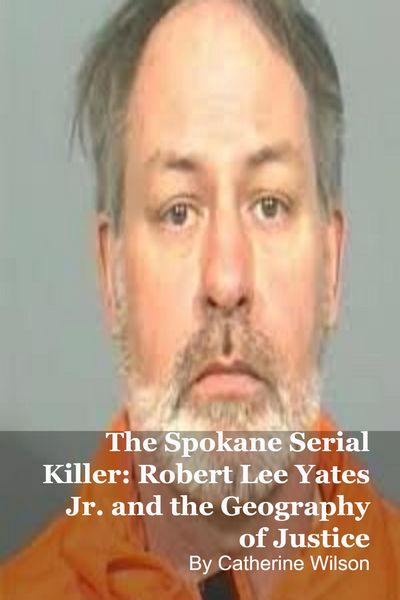 Produktbild: The Spokane Serial Killer: Robert Lee Yates Jr. and the Geography of Justice