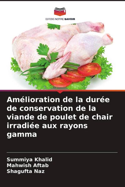 Produktbild: Am&eacute;lioration de la dur&eacute;e de conservation de la viande de poulet de chair irradi&eacute;e aux rayons gamma