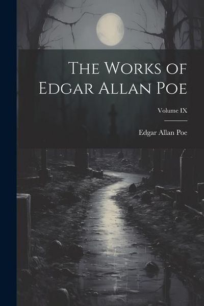 Produktbild: The Works of Edgar Allan Poe; Volume IX