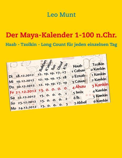 Der Maya-Kalender 1-100 n.Chr., Taschenbuch von Leo Munt, BoD – Books on Demand, 9783844813203