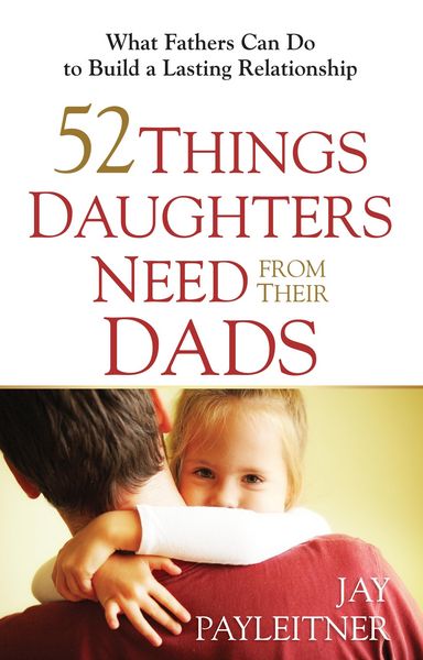 Produktbild: 52 Things Daughters Need from Their Dads