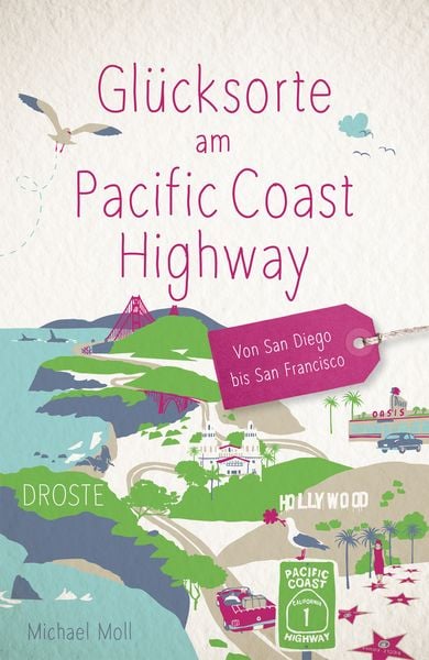 Glücksorte am Pacific Coast Highway. Von San Diego bis San Francisco, Taschenbuch von Michael Moll, Droste Verlag GmbH, 978-3-7700-2638-8