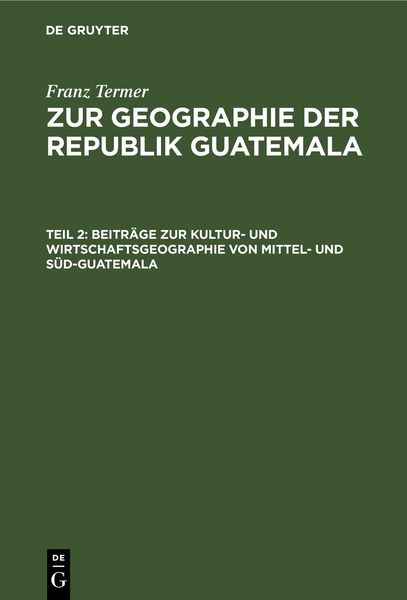 Produktbild: Beitr&auml;ge zur Kultur- und Wirtschaftsgeographie von Mittel- und S&uuml;d-Guatemala