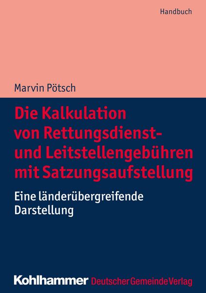 Produktbild: Die Kalkulation von Rettungsdienst- und Leitstellengeb&uuml;hren mit Satzungsaufstellung