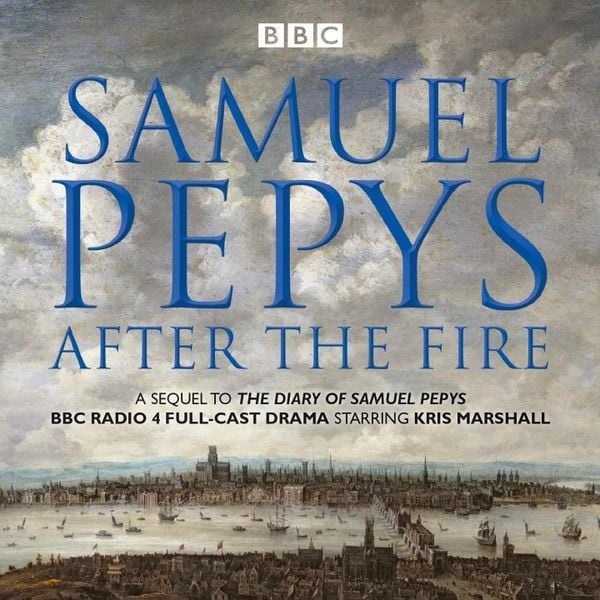 Produktbild: Samuel Pepys - After the Fire: BBC Radio 4 Full-Cast Dramatisation