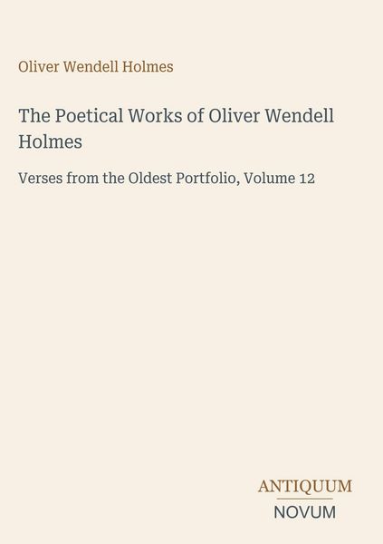 Produktbild: The Poetical Works of Oliver Wendell Holmes
