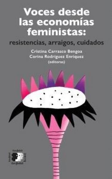 Produktbild: Voces desde las econom&iacute;as feministas : resistencias, arraigos, cuidados