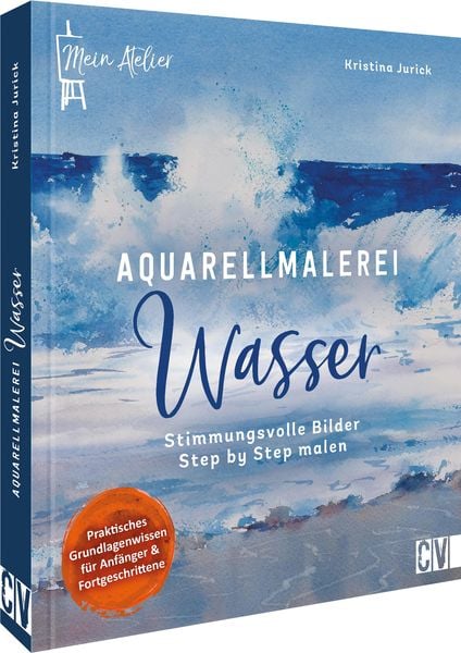 Mein Atelier Aquarellmalerei - Wasser, Gebundene Ausgabe von Kristina Jurick, Christophorus, 9783862304417