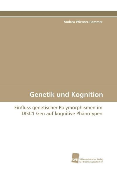 Genetik und Kognition, Taschenbuch von Andrea Wiesner-Pommer, Südwestdeutscher Verlag für Hochschulschriften, 9783838112541
