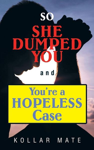 Produktbild: So She Dumped You and You're a Hopeless Case