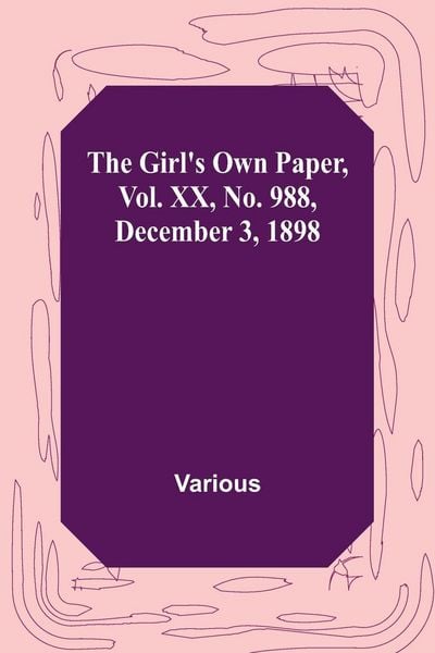 Produktbild: The Girl's Own Paper, Vol. XX, No. 988, December 3, 1898