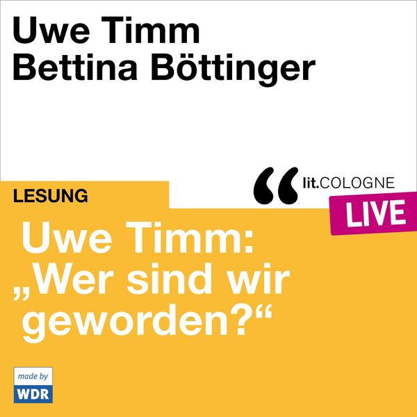 Uwe Timm: 'Wer sind wir geworden?' - Uwe Timm, Audio, 4066004558288