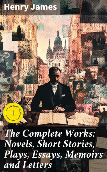 Produktbild: The Complete Works: Novels, Short Stories, Plays, Essays, Memoirs and Letters