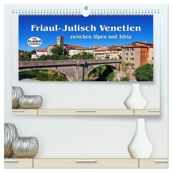Friaul-Julisch Venetien - zwischen Alpen und Adria (hochwertiger Premium Wandkalender 2026 DIN A2 quer), Kunstdruck in Hochglanz