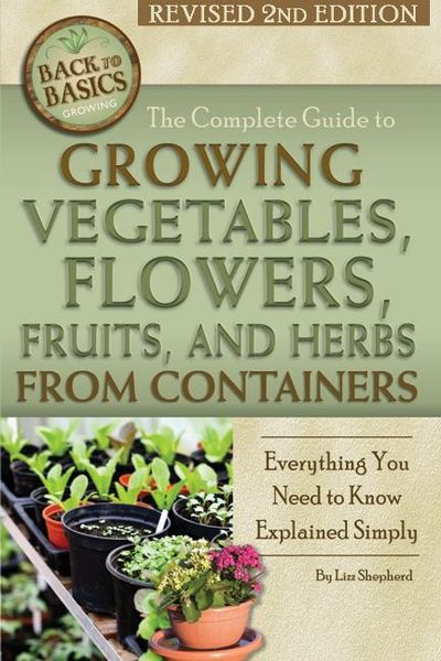 Produktbild: The Complete Guide to Growing Vegetables, Flowers, Fruits, and Herbs from Containers