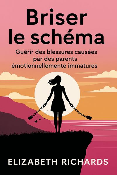 Produktbild: Briser le sch&eacute;ma : Gu&eacute;rir des blessures caus&eacute;es par des parents &eacute;motionnellement immatures