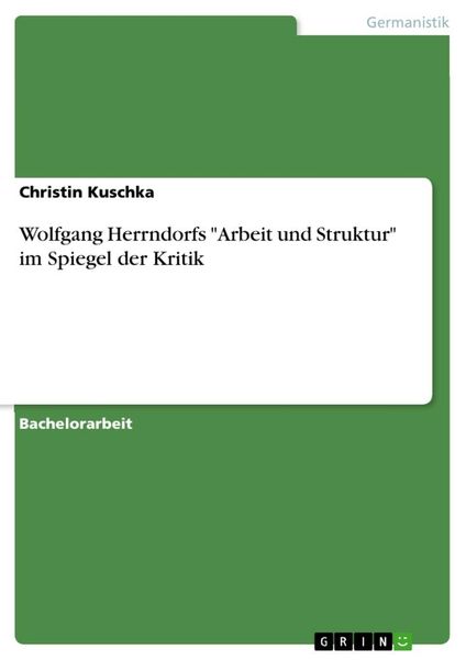 Wolfgang Herrndorfs 'Arbeit und Struktur' im Spiegel der Kritik, Taschenbuch von Christin Kuschka, GRIN, 9783668382787
